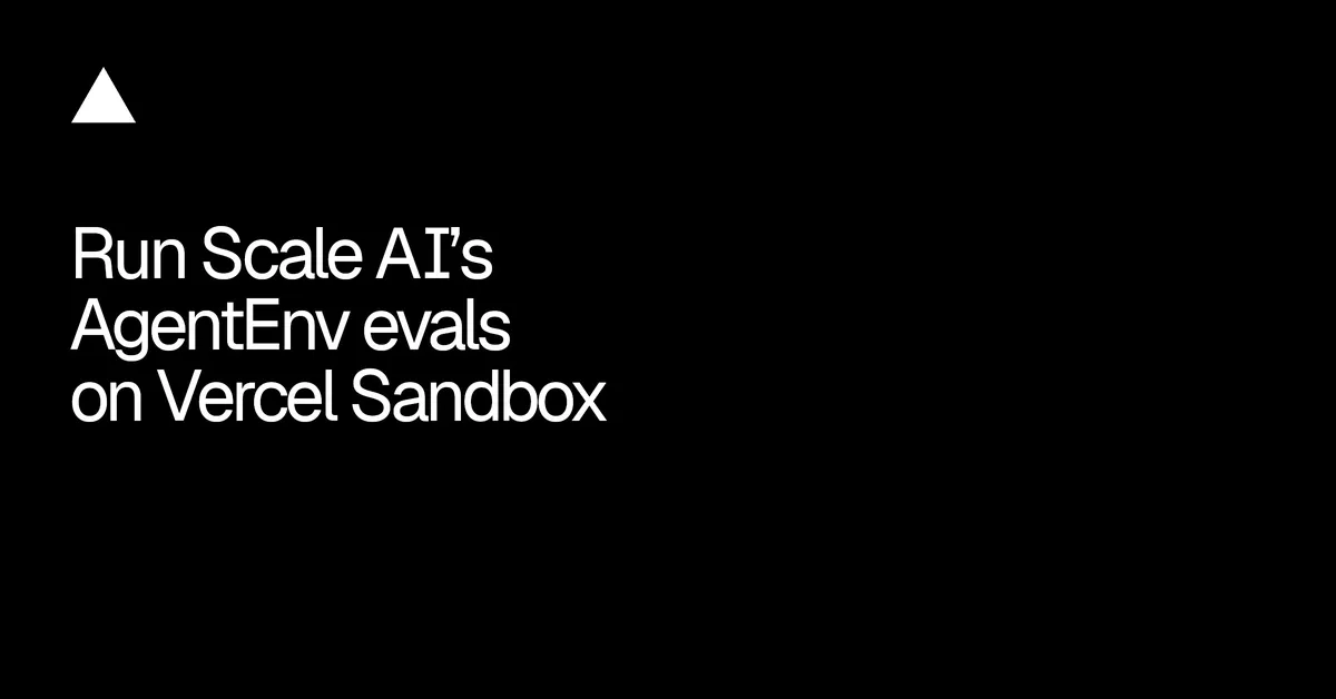 A Vercel Sandboxban futtathatók a Scale AI AgentEnv tesztjei