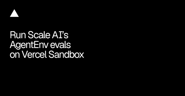 A Vercel Sandboxban futtathatók a Scale AI AgentEnv tesztjei