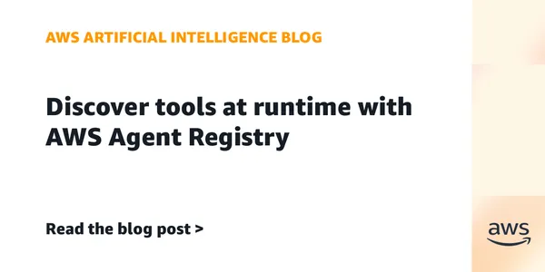 AWS Agent Registry: futás közben fedezhetnek fel eszközöket az ügynökök