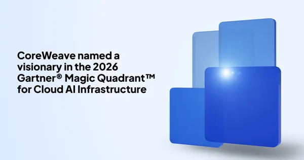 A CoreWeave Visionary minősítést kapott a Gartner 2026-os jelentésében