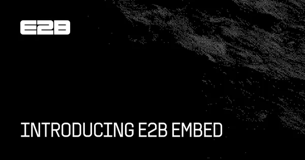 Az E2B Embed az ügyfelek saját környezetébe viszi a kódot futtató sandboxokat