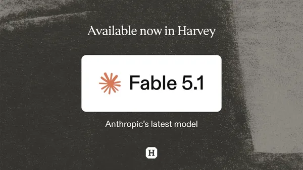 Elérhető a Harvey ügyfeleinek az Anthropic Fable 5.1 modellje