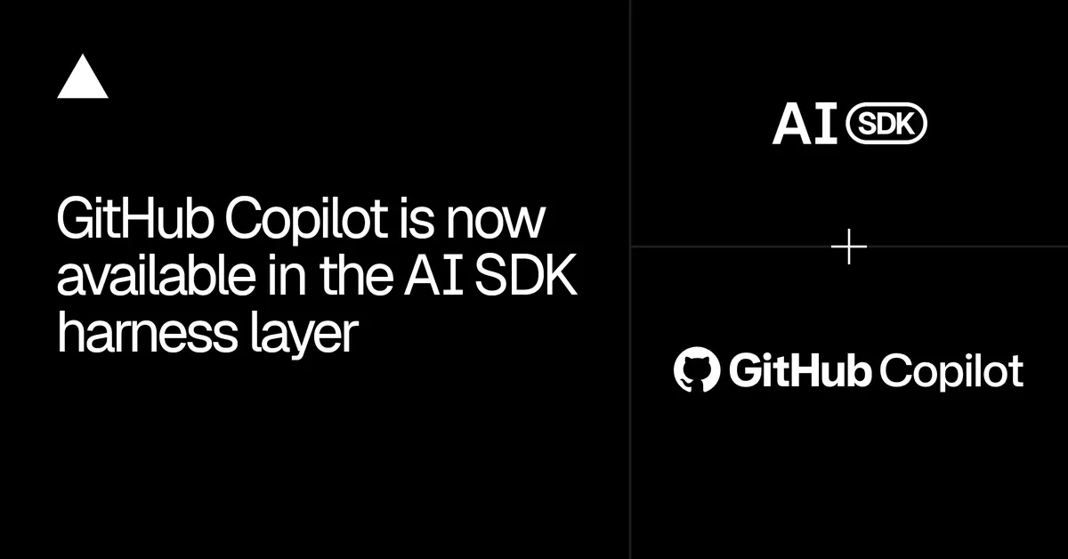 A GitHub Copilot bekerült a Vercel AI SDK harness rétegébe
