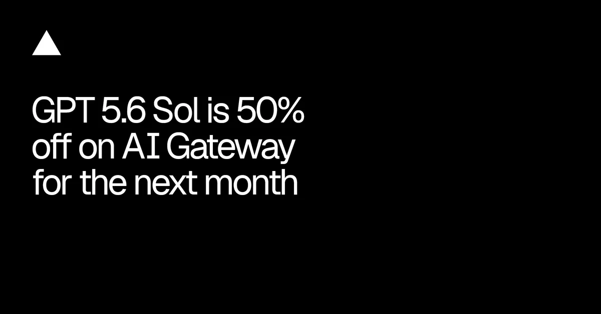 50 százalékkal olcsóbb lett a GPT-5.6 Sol a Vercel AI Gatewayen