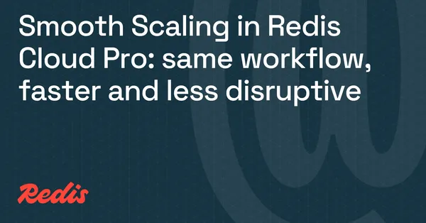 Gyorsabban és kisebb fennakadással skálázható a Redis Cloud Pro