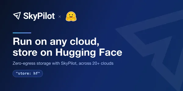 A Hugging Face és a SkyPilot felhőfüggetlen AI-munkafolyamatokat ígér