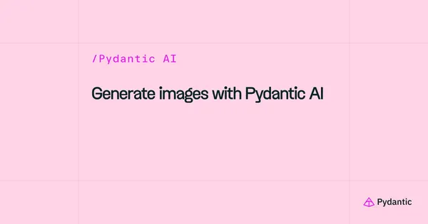Közvetlen képgenerálást kapott a Pydantic AI