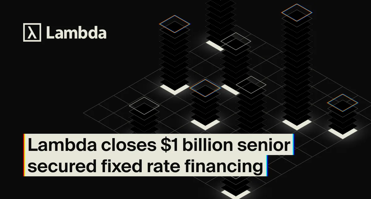 A Lambda 1,008 milliárd dolláros hitelt szerzett GPU-infrastruktúrára