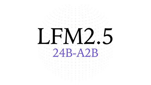 A Liquid AI kiadta az LFM2.5-24B-A2B modellt helyi ügynökökhöz