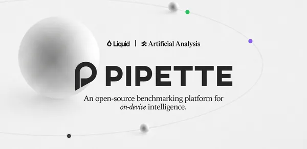 A Liquid AI Pipette-t adott ki az eszközön futó AI-modellek mérésére