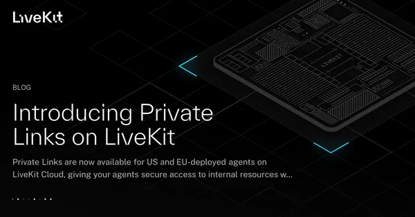 A LiveKit Private Links privát hozzáférést ad az ügynököknek