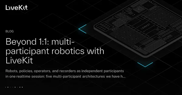 A LiveKit több szereplős architektúrát kínál robotikai rendszerekhez