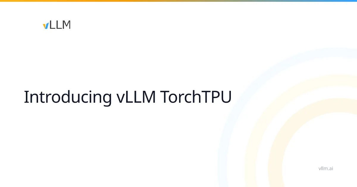 A vLLM mostantól Google Cloud TPU-kon is futtatható