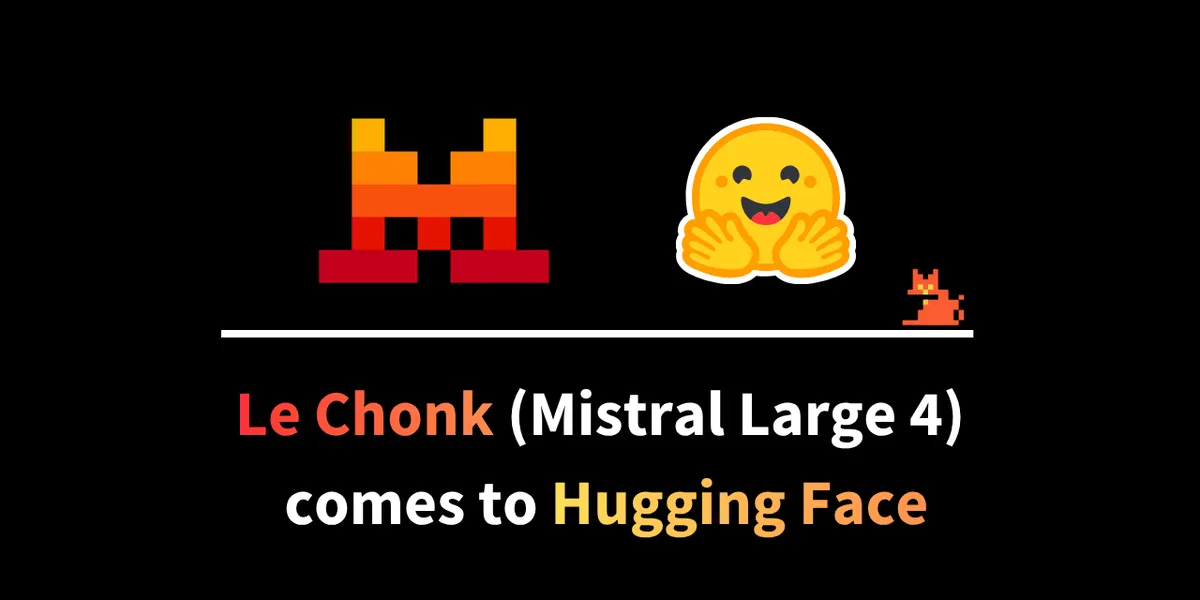 A Hugging Face bemutatta a Mistral Large 4 modellt