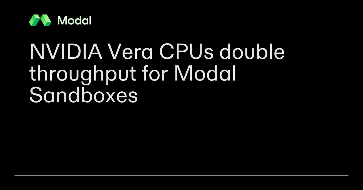 Az NVIDIA Vera CPU kétszeres átviteli sebességet hozott a Modalnál