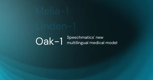 Oak, a Speechmatics többnyelvű orvosi beszédfelismerő modellje