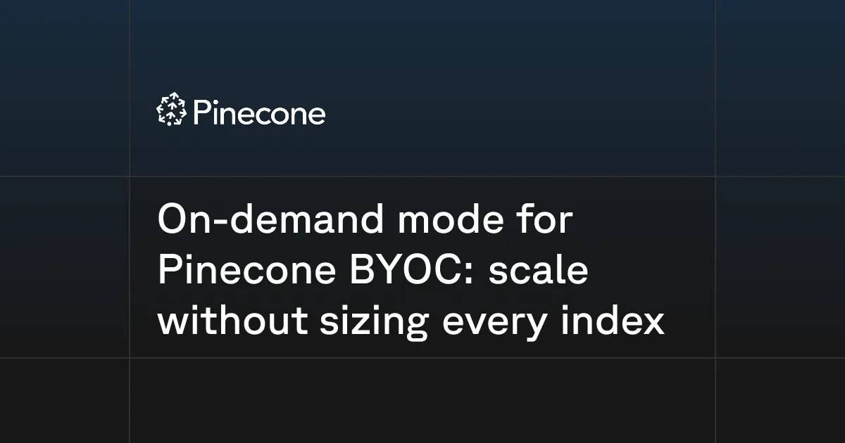 On-demand kapacitásmódot kapott a Pinecone BYOC
