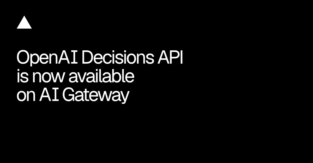 Az OpenAI Decisions API már a Vercel AI Gateway-en is elérhető