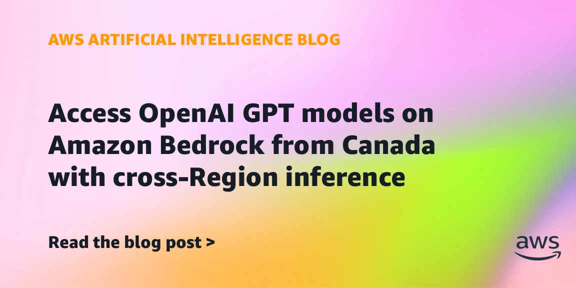 Kanadából is elérhetők az OpenAI GPT-modellek az Amazon Bedrockon
