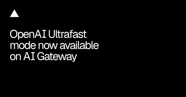 Az AI Gateway már az OpenAI Ultrafast módját is támogatja