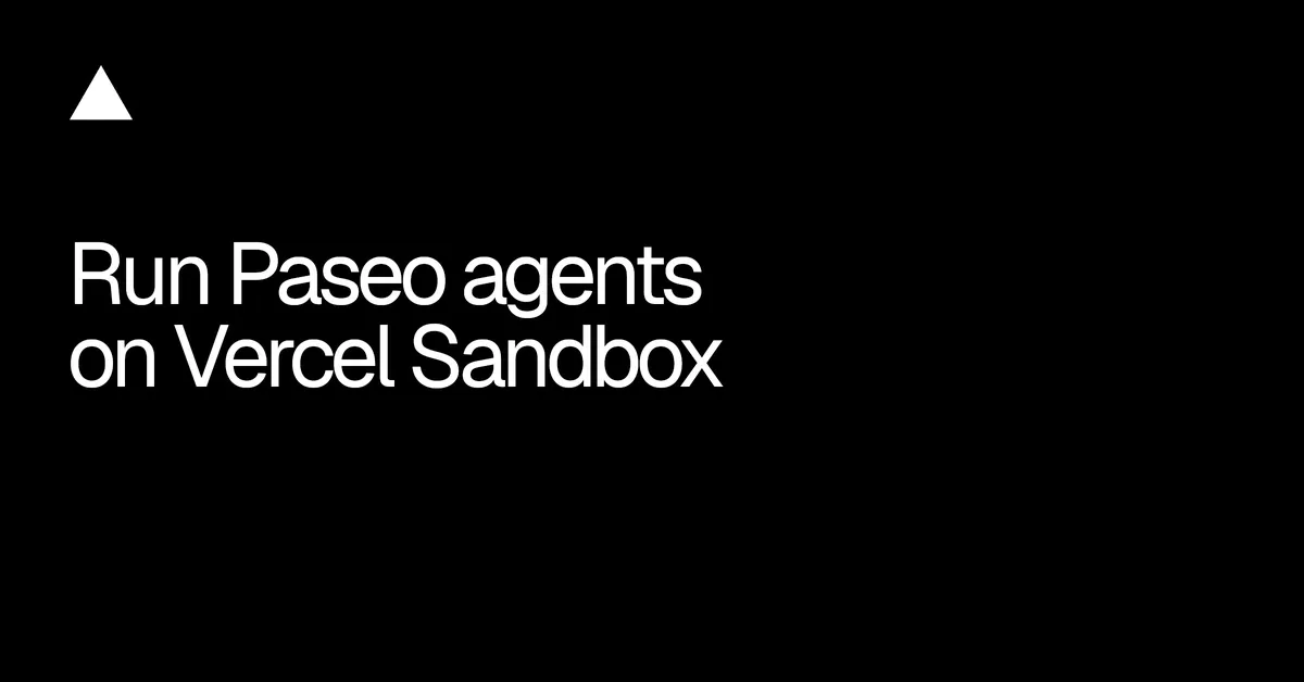 A Vercel Sandboxba költözhetnek a Paseo ügynökei