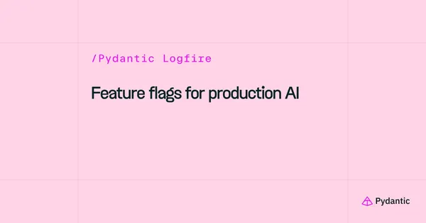 Typed feature flageket kínál az AI-alkalmazások éles teszteléséhez a Pydantic