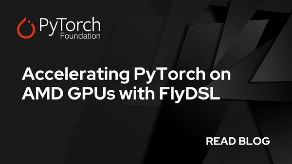 A PyTorch közvetlenül támogatja a FlyDSL-t az AMD MI350 GPU-kon