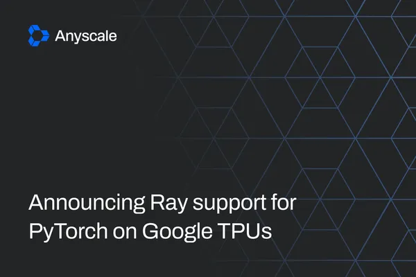 Natív Ray-támogatást kapott a PyTorch a Google TPU-in