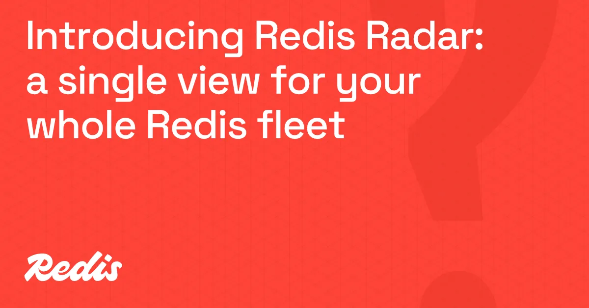 Egy helyre hozza a Redis teljes flottáját a Redis Radar