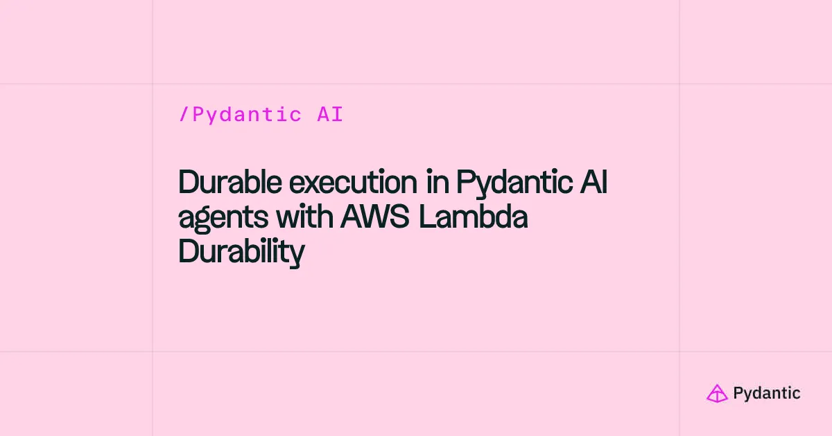 Tartós futtatást kapnak a Pydantic AI ügynökei AWS Lambdán