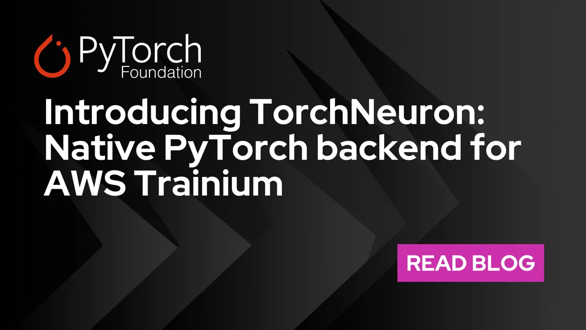 A PyTorch natív Trainium-támogatást kap az AWS TorchNeuron révén