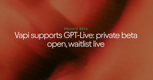 A Vapi megnyitotta a GPT-Live zárt bétatesztjét