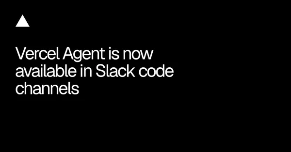 A Vercel Agent már Slack-kódcsatornákban is használható