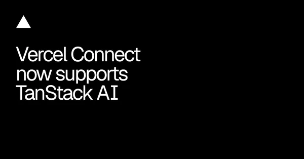 A Vercel Connect már a TanStack AI-t is támogatja