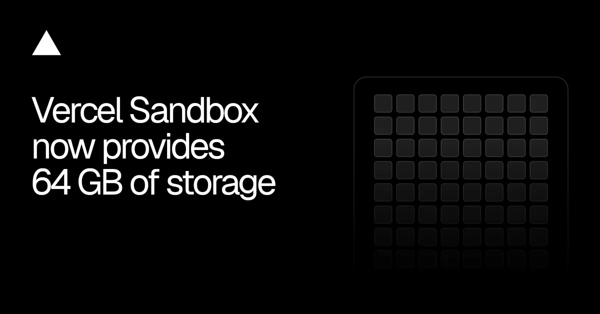 A Vercel Sandbox már 64 GB tárhelyet biztosít