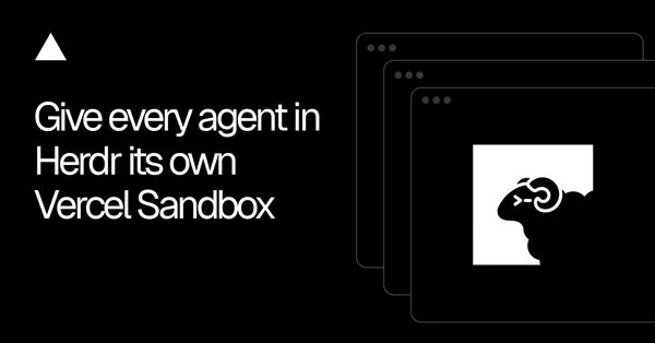 A Vercel külön Sandbox környezetet ad minden Herdr-ügynöknek