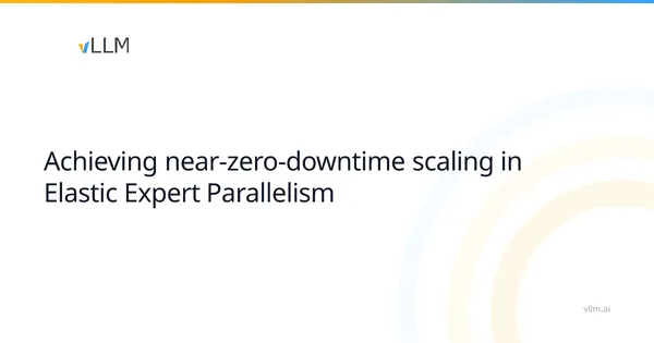 A vLLM közel nulla leállással méretezi az Expert Parallelism rendszereket
