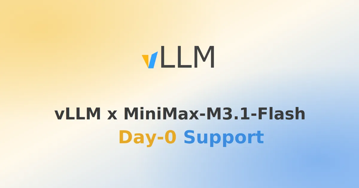 A vLLM már az első napon támogatja a MiniMax-M3.1-Flash modellt