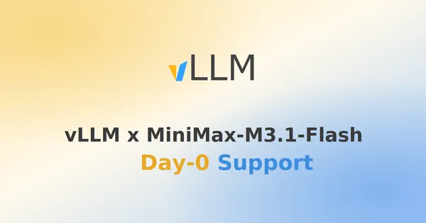 A vLLM már az első napon támogatja a MiniMax-M3.1-Flash modellt